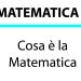Cosa è la matematica