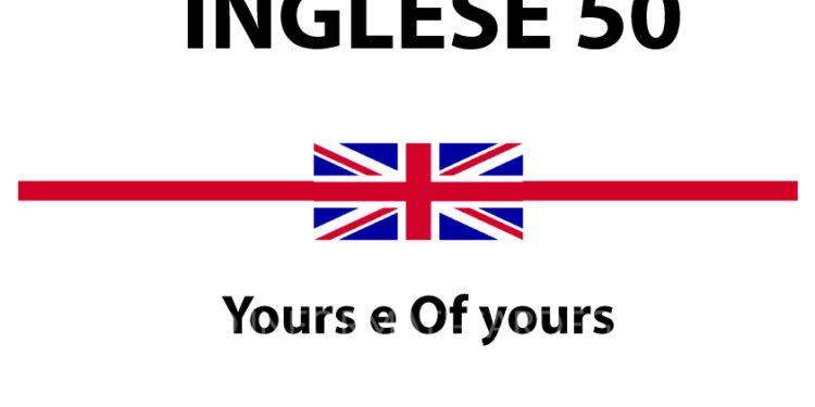 La differenza tra “of yours” e “yours” in inglese