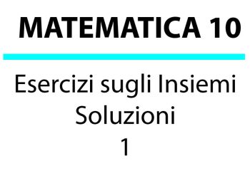 Esercizi sugli Insiemi 1 – Soluzioni