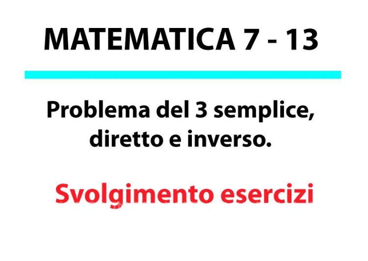 Problema del 3 semplice, diretto e inverso. Svolgimento esercizi