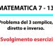 Problema del 3 semplice, diretto e inverso. Svolgimento esercizi