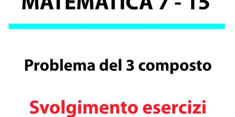Problema del tre composto. Svolgimento esercizi